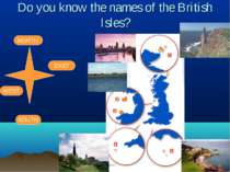 Do you know the names of the British Isles? NORTH SOUTH EAST WEST