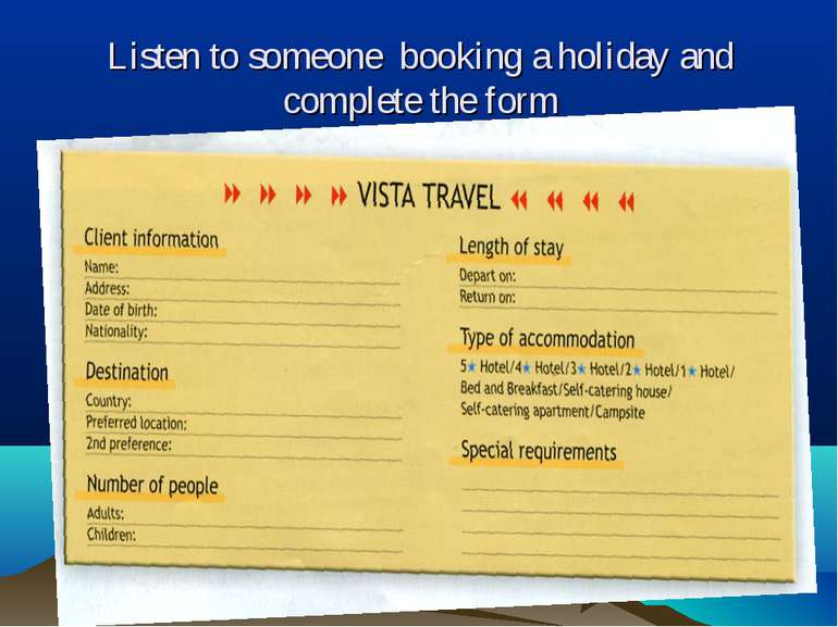 Listen to someone booking a holiday and complete the form