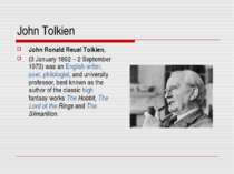 John Tolkien John Ronald Reuel Tolkien, (3 January 1892 – 2 September 1973) w...