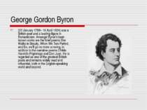 George Gordon Byron (22 January 1788– 19 April 1824) was a British poet and a...