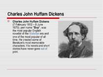Charles John Huffam Dickens Charles John Huffam Dickens (7 February 1812 – 9 ...