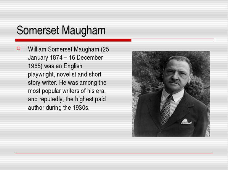 Somerset Maugham William Somerset Maugham (25 January 1874 – 16 December 1965...