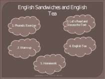 English Sandwiches and English Tea 1. Phonetic Exercise 2. Warm up 3. Let’s R...
