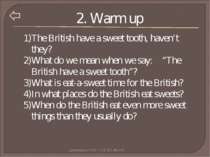 2. Warm up The British have a sweet tooth, haven’t they? What do we mean when...