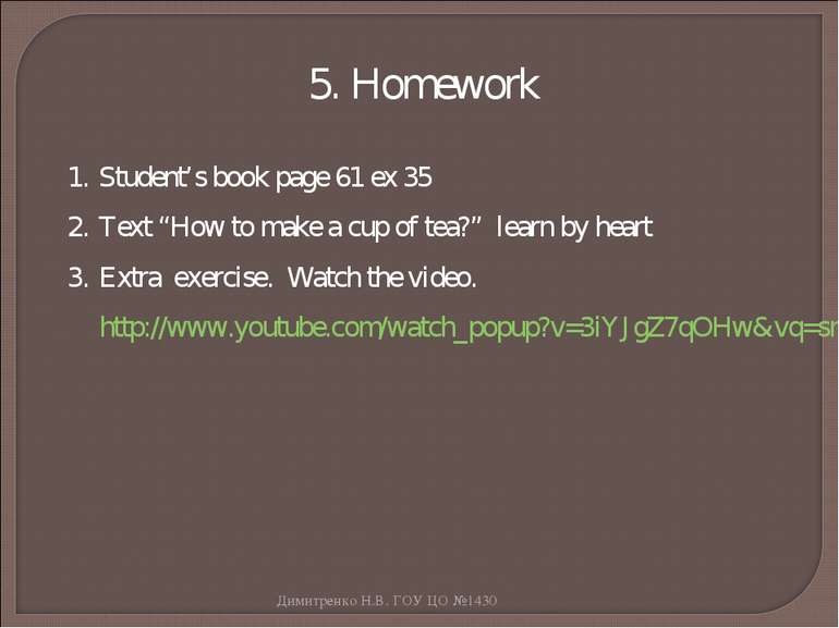 5. Homework Student’s book page 61 ex 35 Text “How to make a cup of tea?” lea...