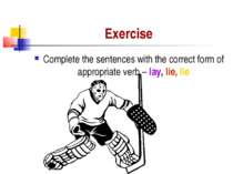 Exercise Complete the sentences with the correct form of appropriate verb – l...