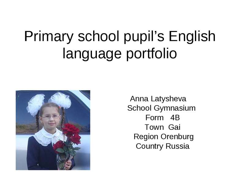 Primary school pupil’s English language portfolio Anna Latysheva School Gymna...