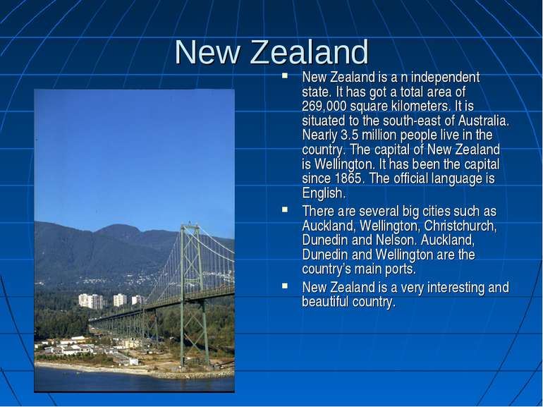 New Zealand New Zealand is a n independent state. It has got a total area of ...