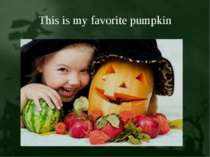 This is my favorite pumpkin
