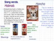 Slang words. Hobnob. This is a leader or boss. This expression was brought to...