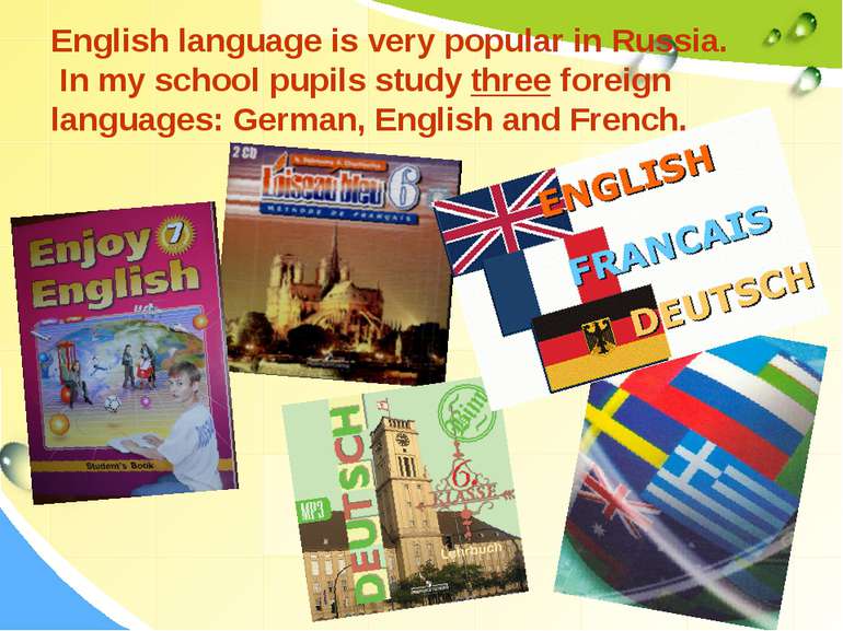 English language is very popular in Russia. In my school pupils study three f...
