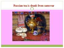 Russian tea is drank from samovar