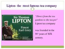 Lipton- the most famous tea company “Direct from the tea gardens to the tea p...