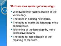 There are some reasons for borrowings: Worldwide internationalization of the ...