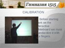 CALIBRATION Before starting work on the interactive whiteboard we must standa...
