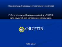 Робота з інституційним репозитарієм eNUFTIR (для самостійного наповнення репо...