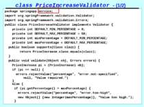 class PriceIncreaseValidator - (1/2) package springapp.service; import org.sp...