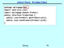 interface ProductDao package springapp.dao; import java.util.List; import spr...