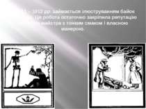 У 1911 – 1912 рр. займається ілюструванням байок І.Крилова. Ця робота остаточ...