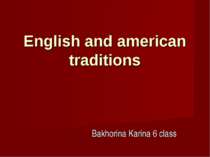 English and american traditions Bakhorina Karina 6 class