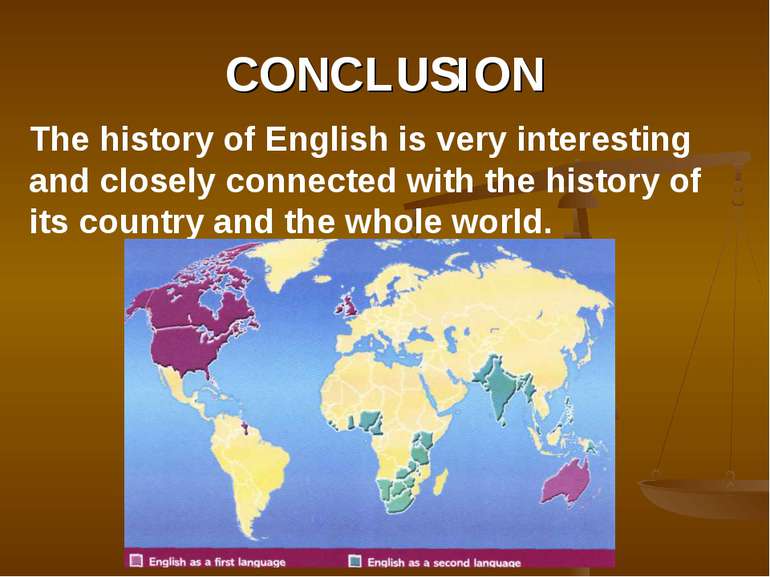CONCLUSION The history of English is very interesting and closely connected w...