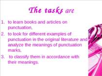 The tasks are to learn books and articles on punctuation, to look for differe...