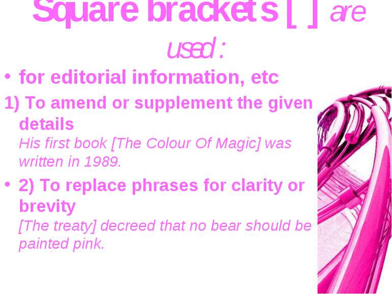 Square brackets [ ] are used : for editorial information, etc 1) To amend or ...