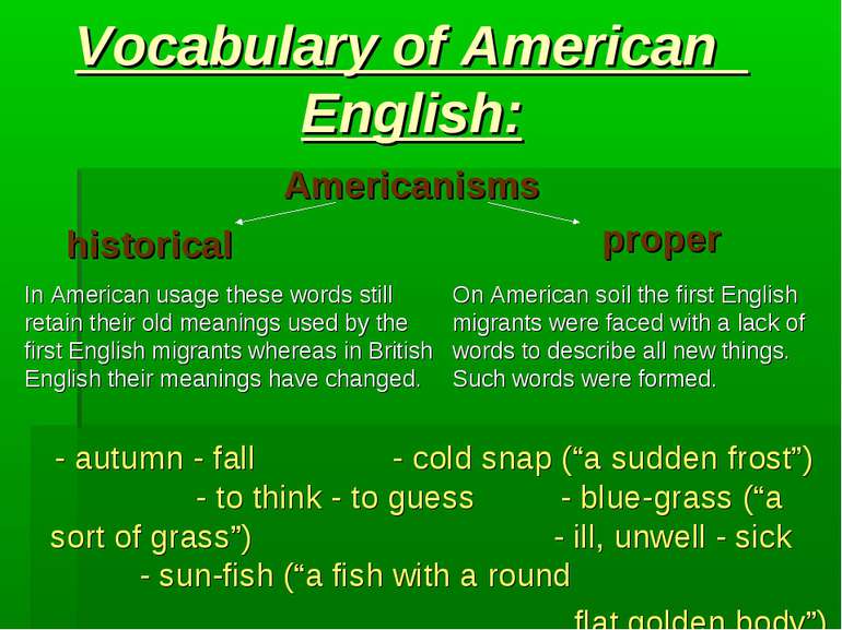 Vocabulary of American English: - autumn - fall - cold snap (“a sudden frost”...