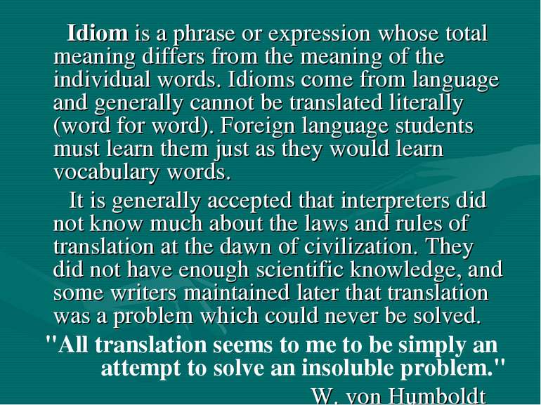 Idiom is a phrase or expression whose total meaning differs from the meaning ...