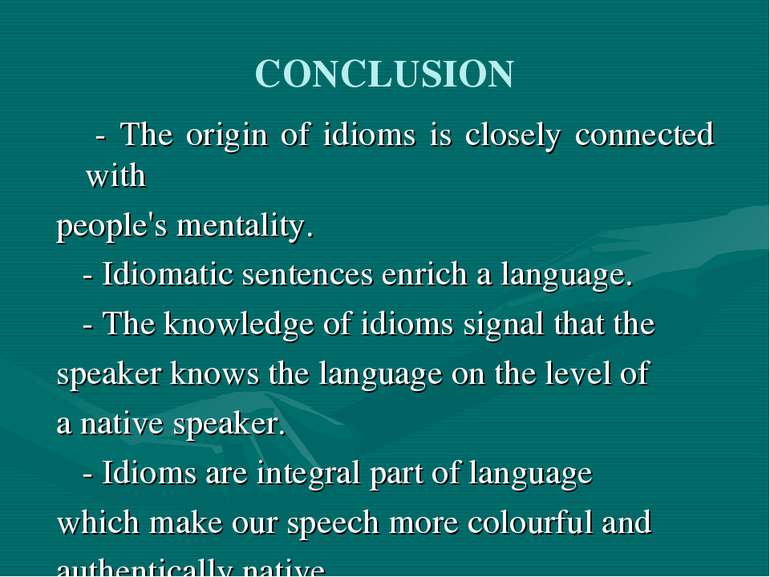 CONCLUSION - The origin of idioms is closely connected with people's mentalit...