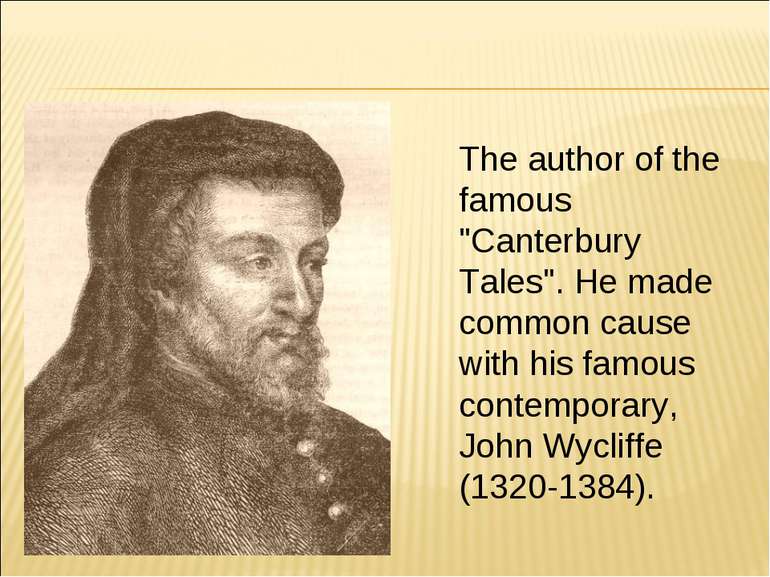 The author of the famous "Canterbury Tales". He made common cause with his fa...