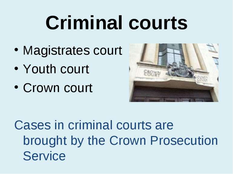 Criminal courts Magistrates court Youth court Crown court Cases in criminal c...