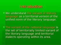 Introduction We understand the variant of literary language as a territorial ...
