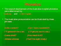 Phonetics The ways of development of the Australian English phonetics were de...