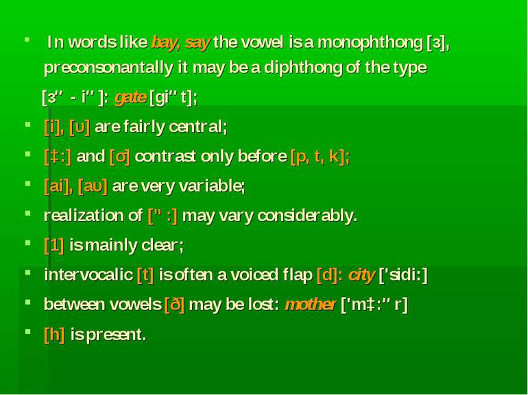 In words like bау, say the vowel is а monophthong [з], preconsonantally it ma...