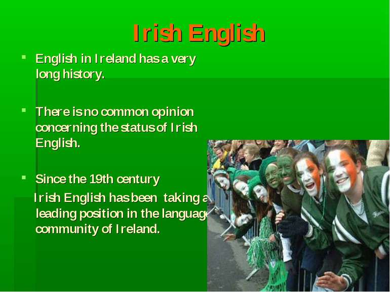 Irish English English in Ireland has a very long history. There is no common ...