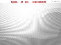 Set expressions Types of set expressions