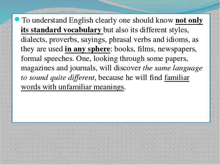 To understand English clearly one should know not only its standard vocabular...