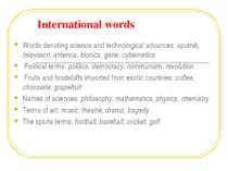 International words Words denoting science and technological advances: sputni...