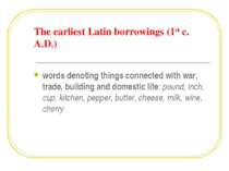 The earliest Latin borrowings (1st c. A.D.) words denoting things connected w...