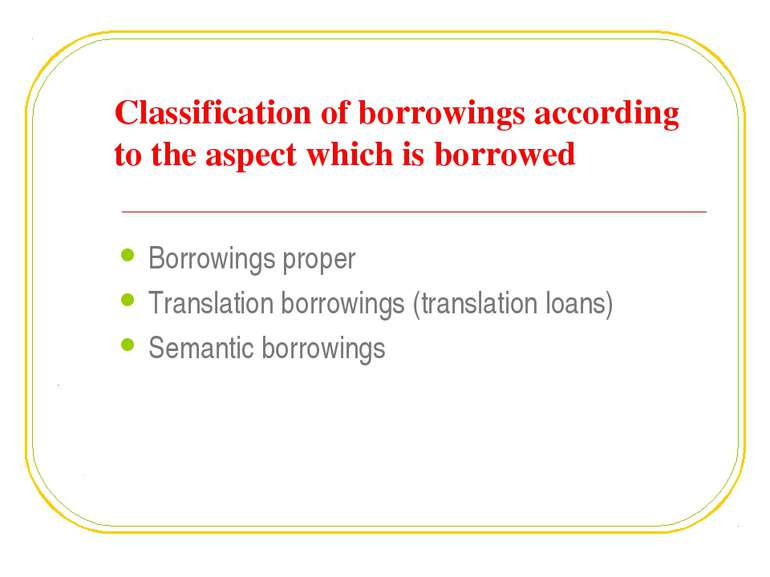 Classification of borrowings according to the aspect which is borrowed Borrow...
