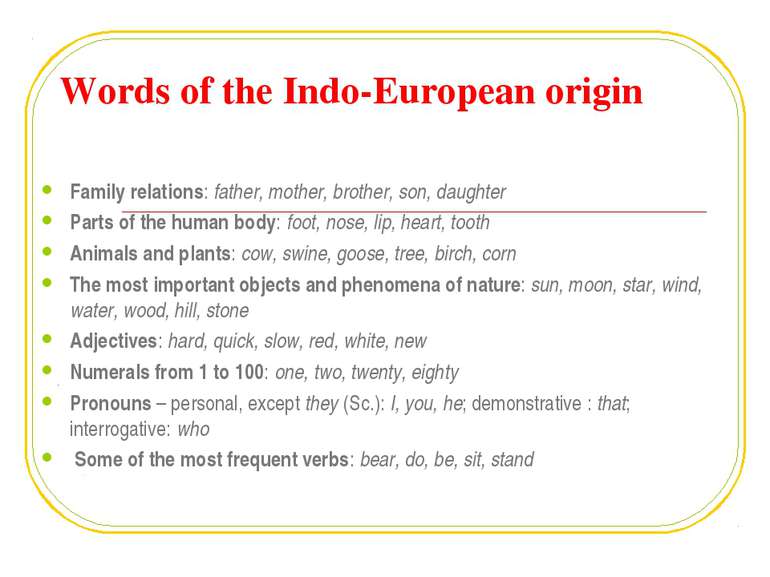 Words of the Indo-European origin Family relations: father, mother, brother, ...