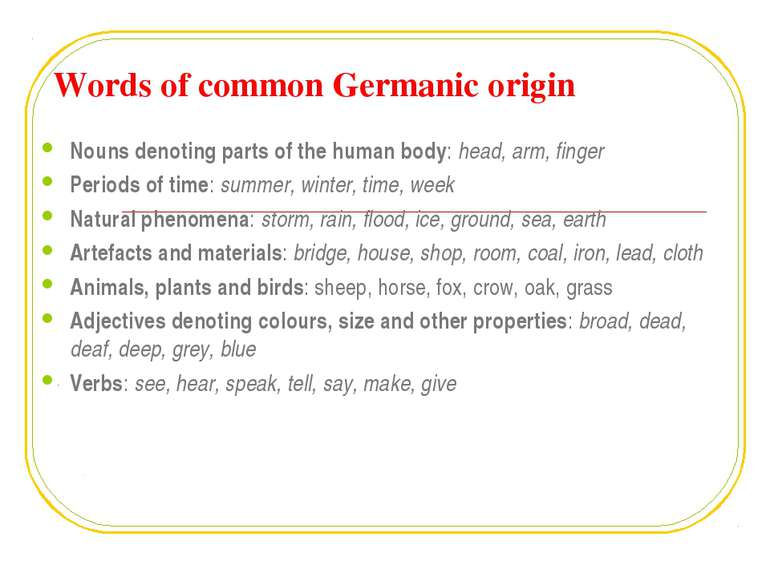 Words of common Germanic origin Nouns denoting parts of the human body: head,...