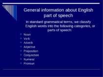 General information about English part of speech In standard grammatical term...