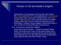 Tenses in Old and Modern English Syntactically, the language had only two mai...
