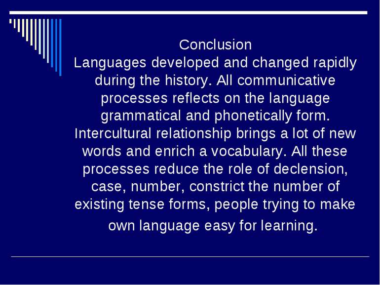 Conclusion Languages developed and changed rapidly during the history. All co...