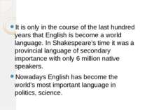 It is only in the course of the last hundred years that English is become a w...