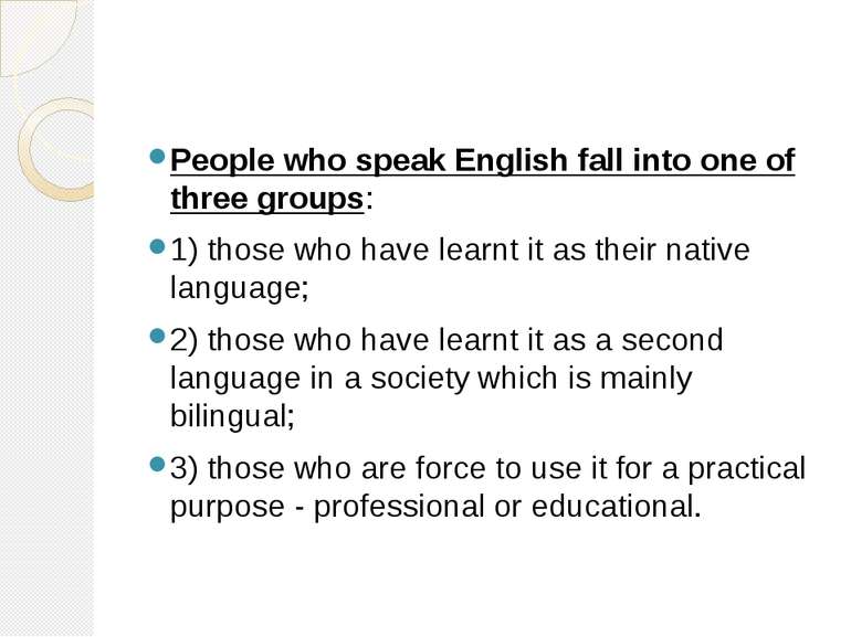 People who speak English fall into one of three groups: 1) those who have lea...