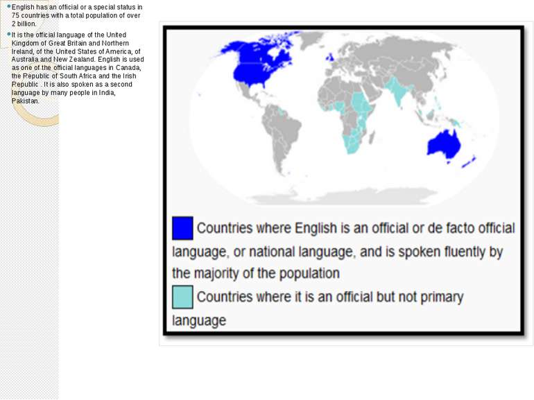 English has an official or a special status in 75 countries with a total popu...