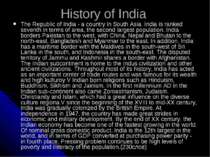 History of India The Republic of India - a country in South Asia. India is ra...